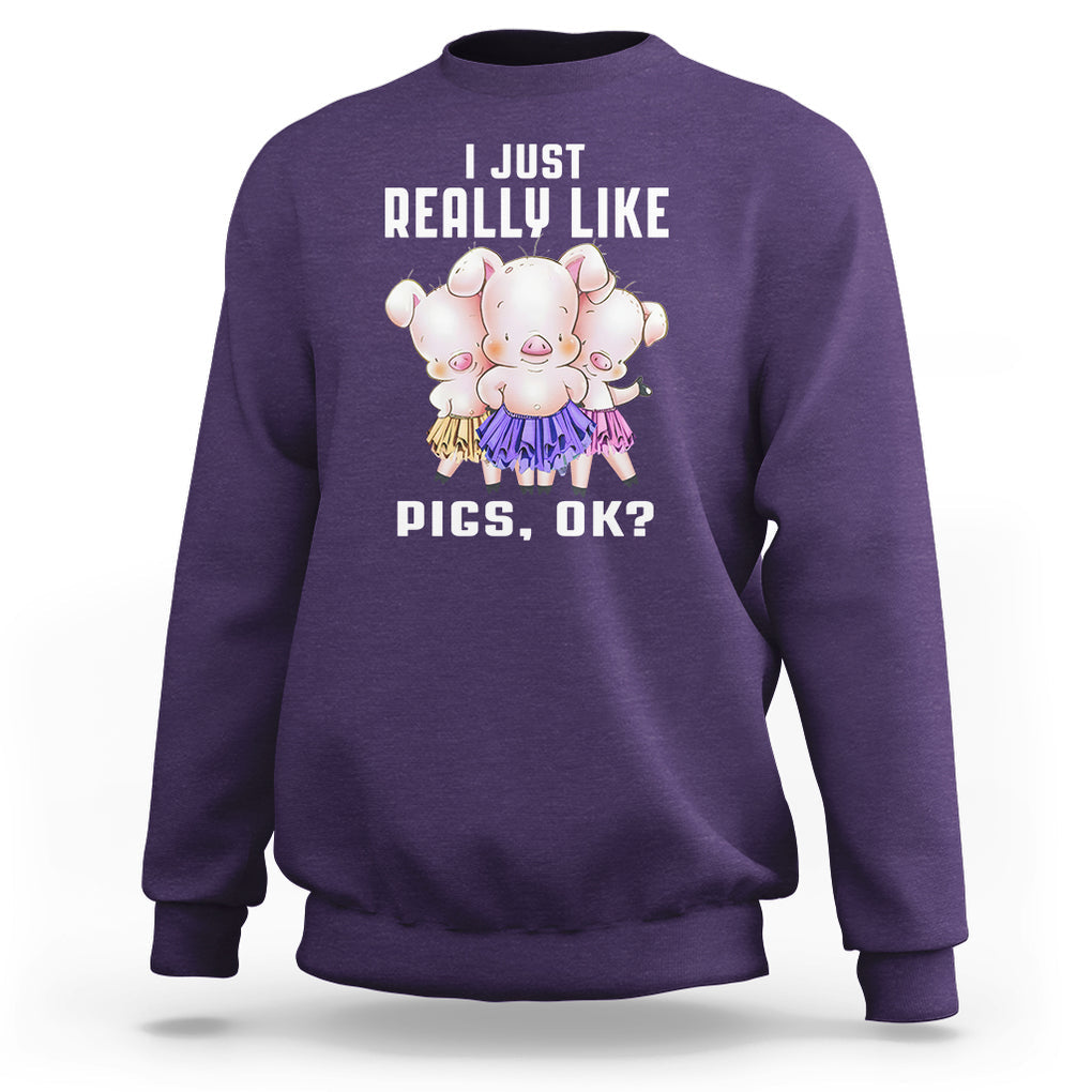 Pig Lover Sweatshirt I Just Really Like Pigs OK Cute Swine Squad TS09 Purple Printyourwear