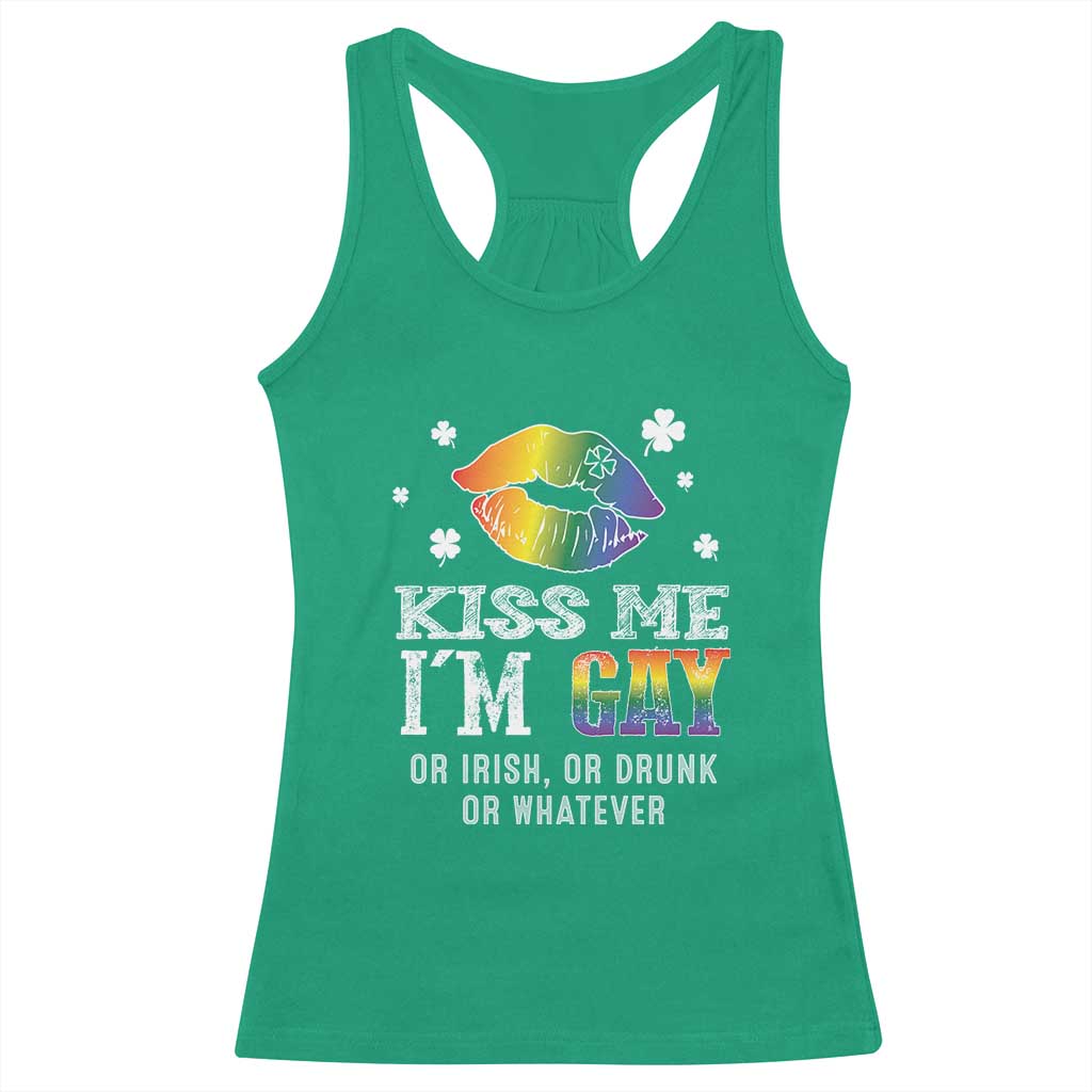 St Patrick's Day Racerback Tank Top Kiss Me I'm Gay Or Irish Or Drunk Or Whatever TS09 Irish Green Print Your Wear