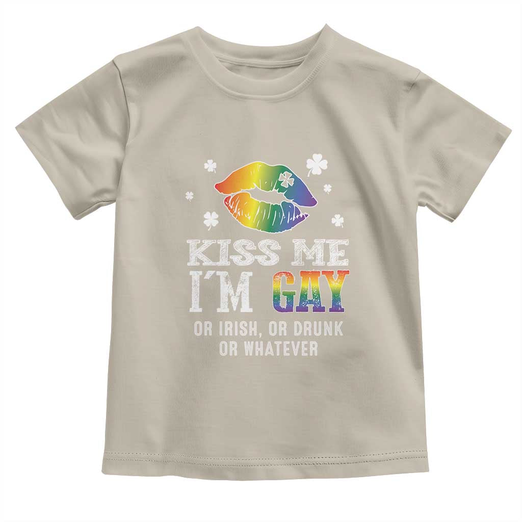 St Patrick's Day Toddler T Shirt Kiss Me I'm Gay Or Irish Or Drunk Or Whatever TS09 Sand Print Your Wear