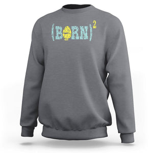 Easter Day Sweatshirt Born Squared Jesus Come Back John 3:3 Funny Math TS09 Charcoal Printyourwear