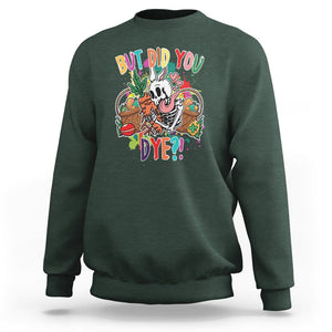 Easter Day Sweatshirt But Did You Dye Skeleton Egg Basket TS09 Dark Forest Green Printyourwear