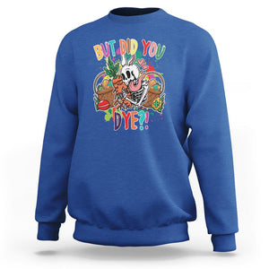 Easter Day Sweatshirt But Did You Dye Skeleton Egg Basket TS09 Royal Blue Printyourwear