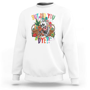 Easter Day Sweatshirt But Did You Dye Skeleton Egg Basket TS09 White Printyourwear