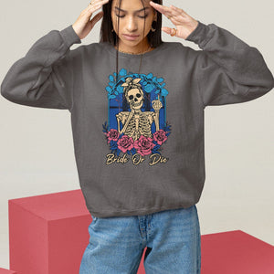 Funny Engagement Sweatshirt Bride Or Die Skeleton Gothic Bachelorette Party TS09 Dark Chocolate Printyourwear