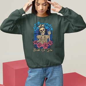 Funny Engagement Sweatshirt Bride Or Die Skeleton Gothic Bachelorette Party TS09 Dark Forest Green Printyourwear