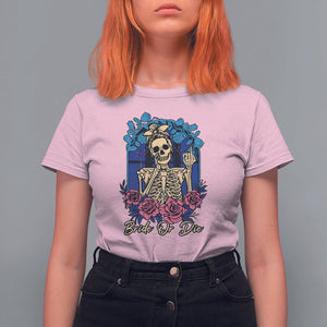 Funny Engagement T Shirt For Women Bride Or Die Skeleton Gothic Bachelorette Party TS09 Light Pink Printyourwear