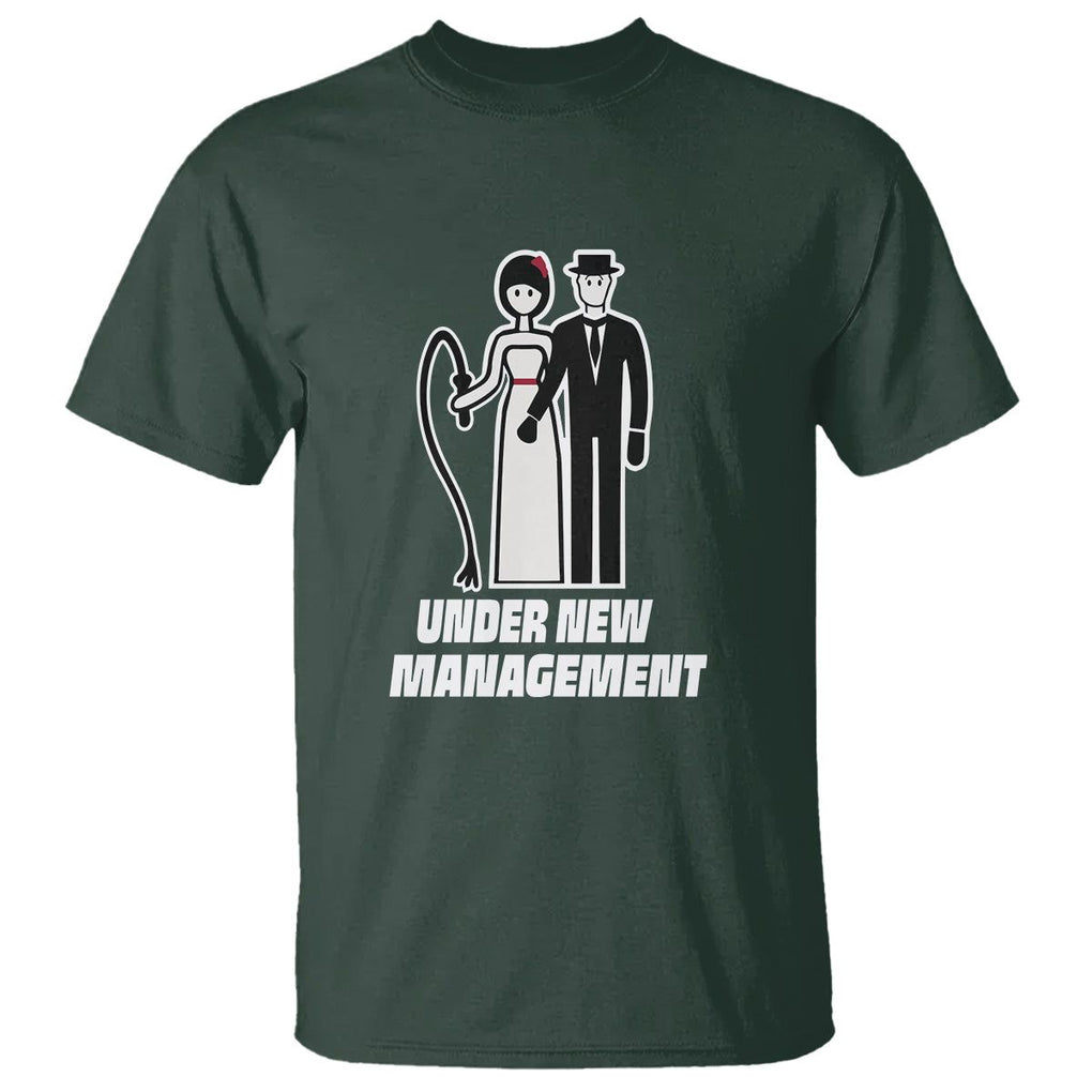 Funny Marriage T Shirt Under New Management Bachelor Bachelorette Party Couple Matching TS09 Dark Forest Green Printyourwear
