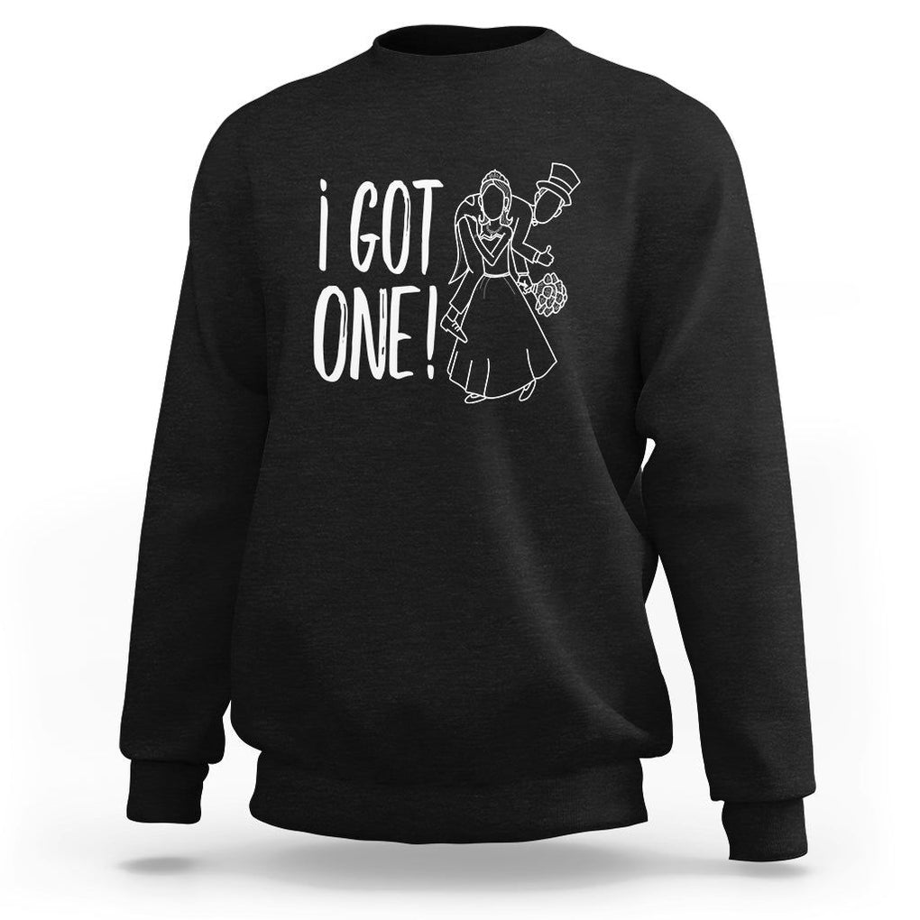 Funny Marriage Sweatshirt I Got One Bachelor Bachelorette Party Couple Matching TS09 Black Printyourwear
