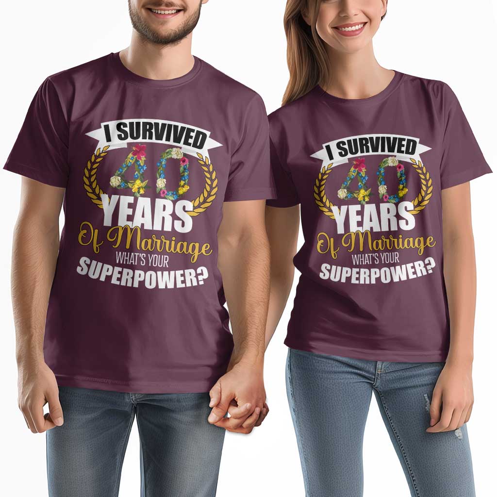 40th Wedding Anniversary Couple Matching T Shirt I Survived 40 Years Of Marriage What's Your Superpower? TS09 Maroon Print Your Wear