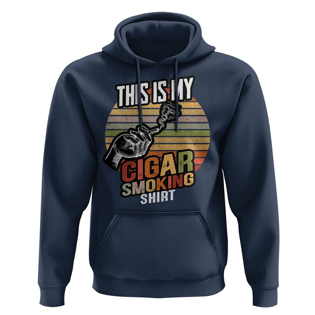 This Is My Cigar Smoking Hoodie TS09 Navy Print Your Wear
