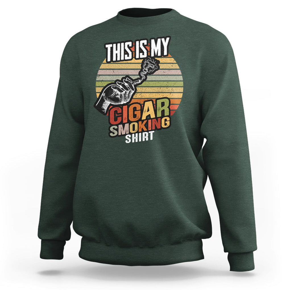 This Is My Cigar Smoking Sweatshirt TS09 Dark Forest Green Print Your Wear
