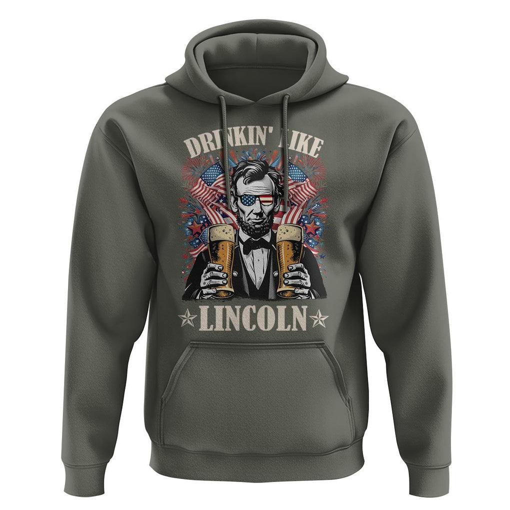 Funny 4th Of July Hoodie Drinking Like Lincoln Patriotic Party TS09 Military Green Print Your Wear