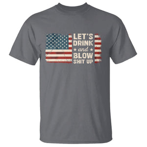 Funny 4th Of July T Shirt Let's Drink And Blow Shit Up TS09 Charcoal Print Your Wear