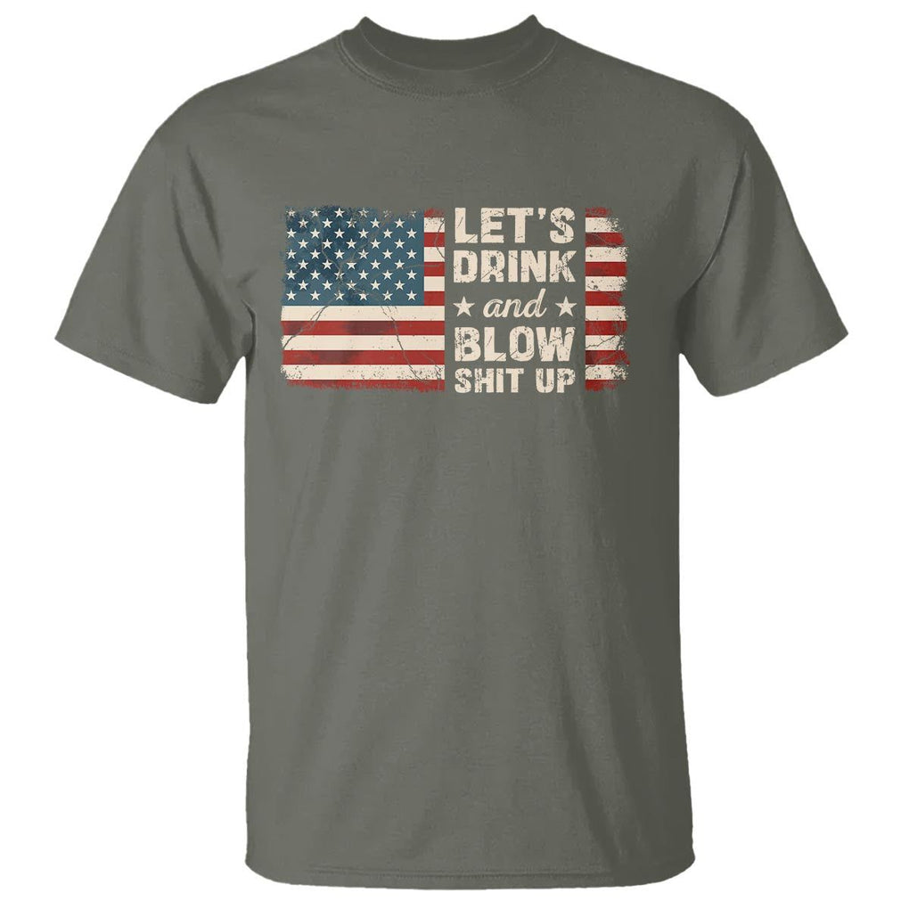 Funny 4th Of July T Shirt Let's Drink And Blow Shit Up TS09 Military Green Print Your Wear