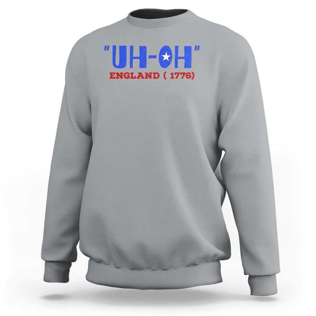 Funny 4th Of July Sweatshirt Uh-Oh England 1776 TS09 Sport Gray Print Your Wear