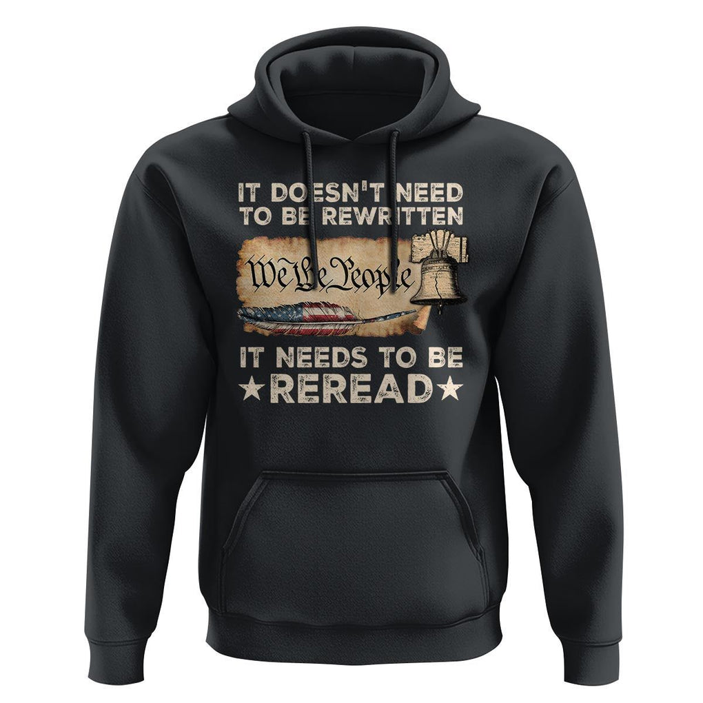 We The People American Patriotic Hoodie It Doesn't Need To Be Rewritten It Needs To Be Reread TS09 Black Print Your Wear