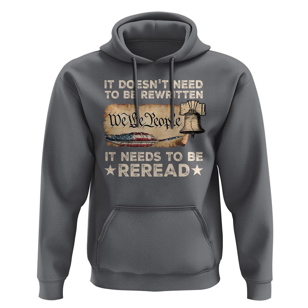 We The People American Patriotic Hoodie It Doesn't Need To Be Rewritten It Needs To Be Reread TS09 Charcoal Print Your Wear