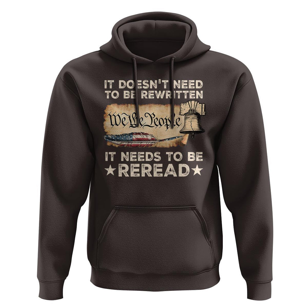 We The People American Patriotic Hoodie It Doesn't Need To Be Rewritten It Needs To Be Reread TS09 Dark Chocolate Print Your Wear