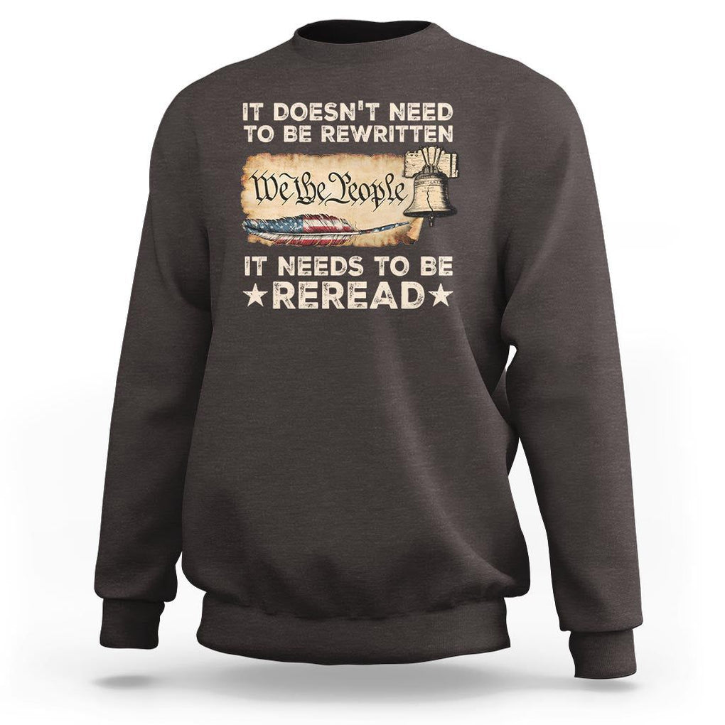 We The People American Patriotic Sweatshirt It Doesn't Need To Be Rewritten It Needs To Be Reread TS09 Dark Chocolate Print Your Wear