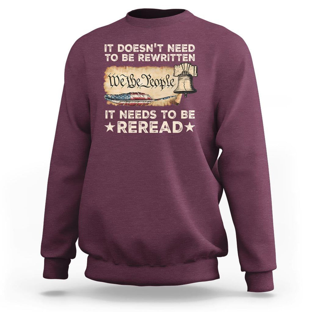 We The People American Patriotic Sweatshirt It Doesn't Need To Be Rewritten It Needs To Be Reread TS09 Maroon Print Your Wear