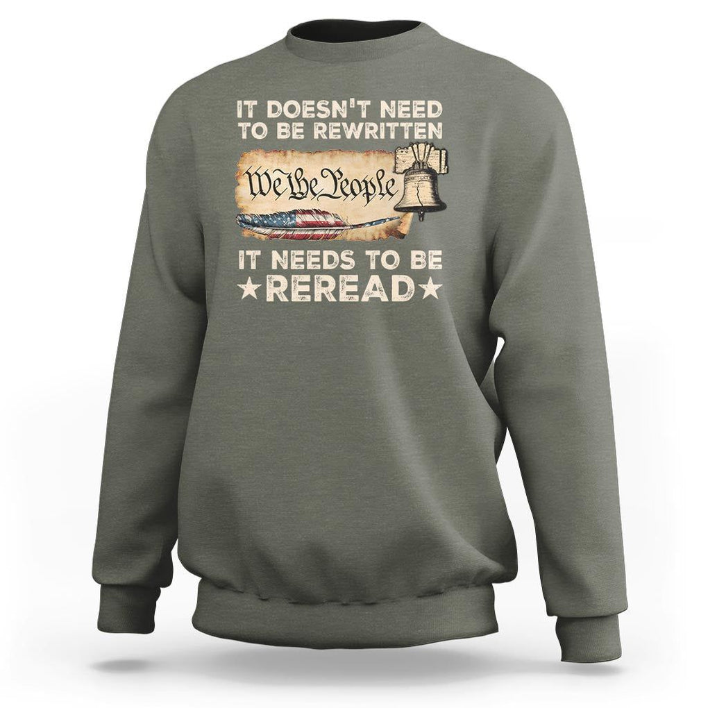 We The People American Patriotic Sweatshirt It Doesn't Need To Be Rewritten It Needs To Be Reread TS09 Military Green Print Your Wear