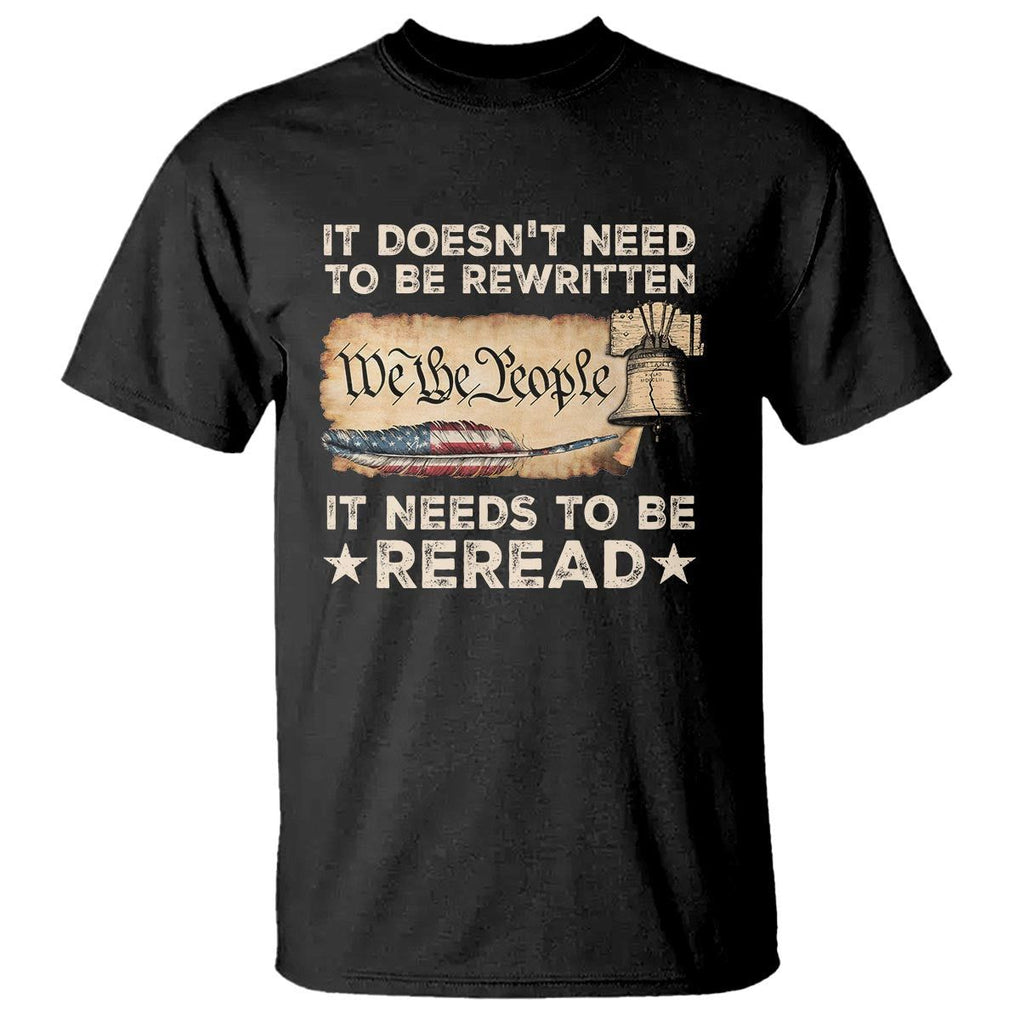 We The People American Patriotic T Shirt It Doesn't Need To Be Rewritten It Needs To Be Reread TS09 Black Print Your Wear