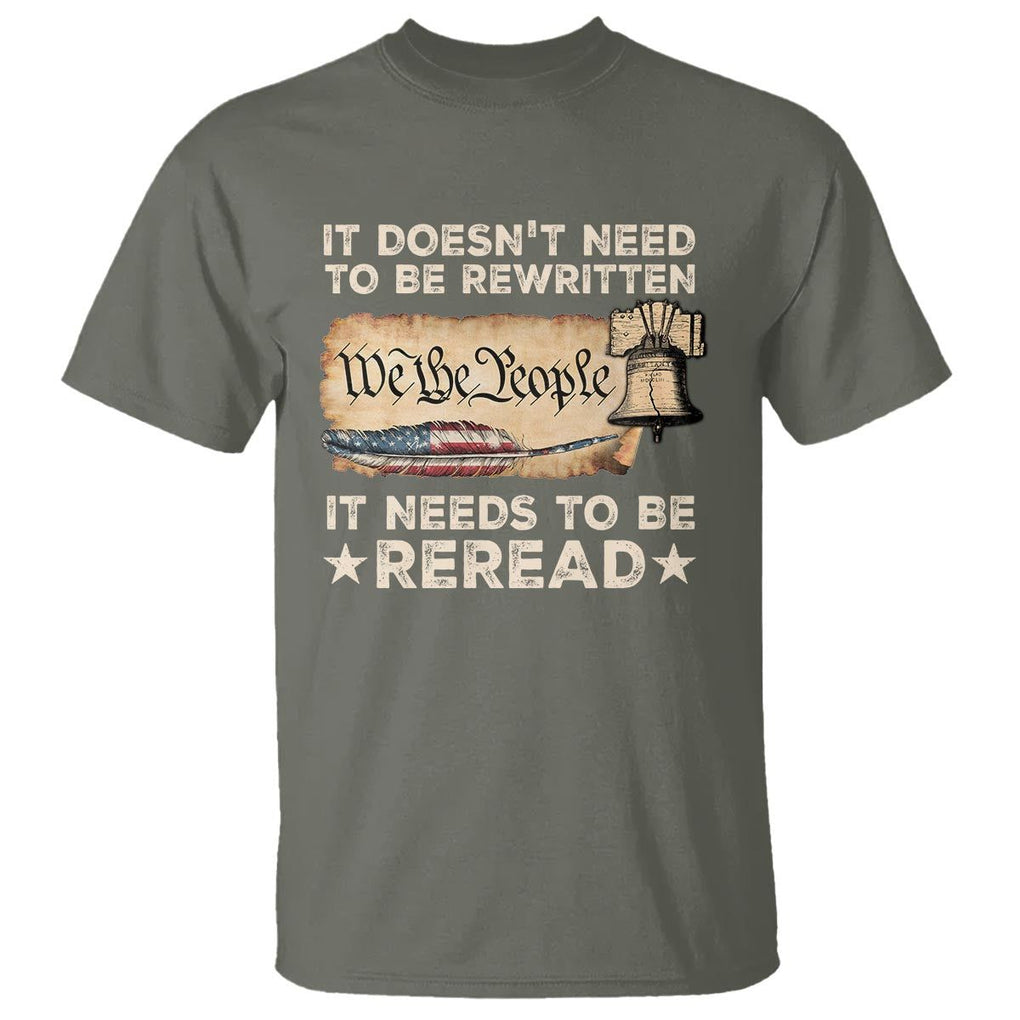 We The People American Patriotic T Shirt It Doesn't Need To Be Rewritten It Needs To Be Reread TS09 Military Green Print Your Wear