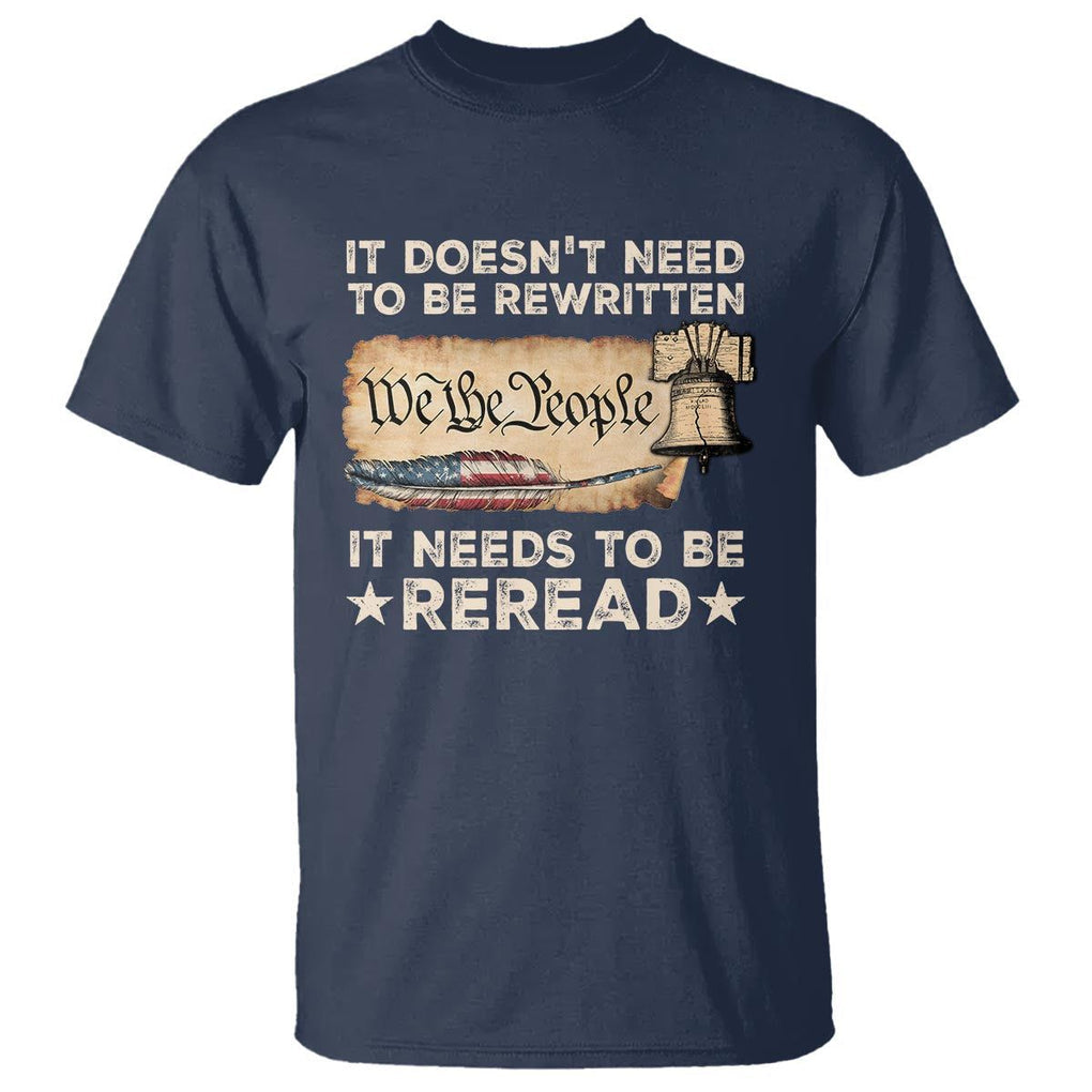 We The People American Patriotic T Shirt It Doesn't Need To Be Rewritten It Needs To Be Reread TS09 Navy Print Your Wear