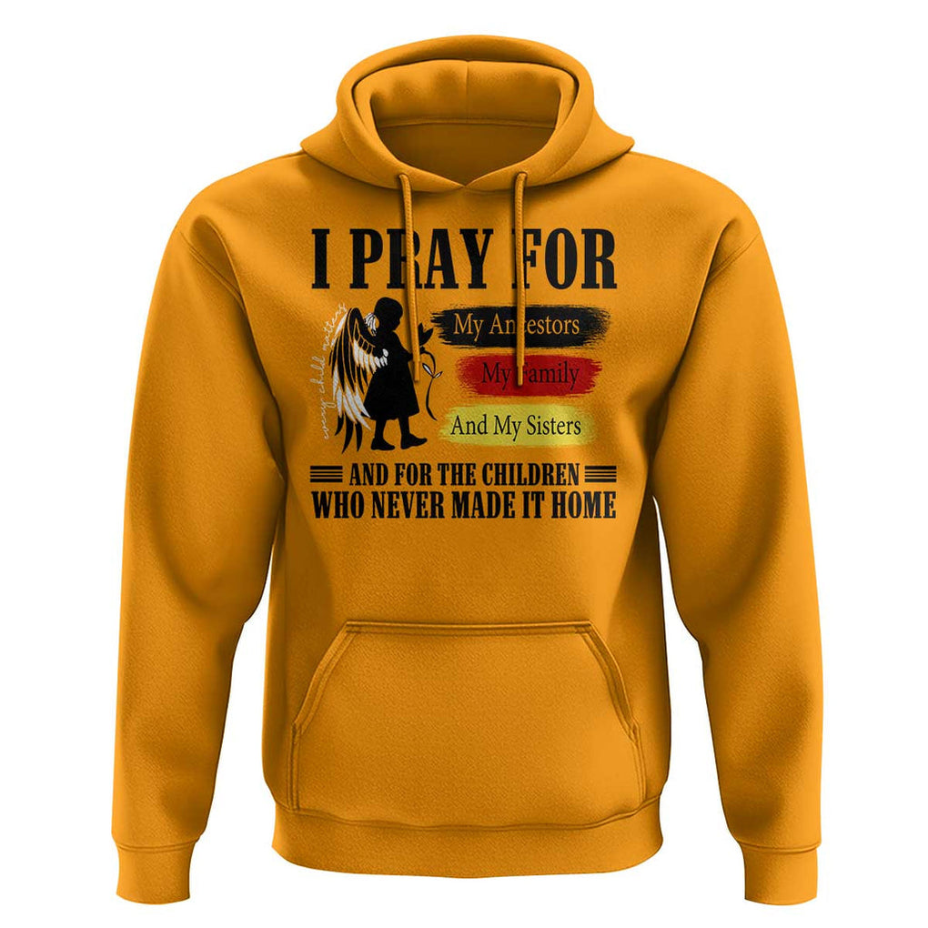 Orange Shirt Day Hoodie I Pray For The Children Who Never Made It Home TS09 Gold Print Your Wear