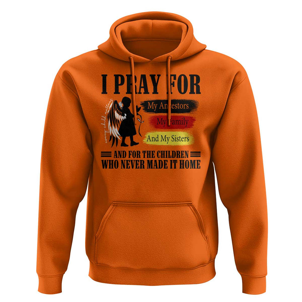 Orange Shirt Day Hoodie I Pray For The Children Who Never Made It Home TS09 Orange Print Your Wear