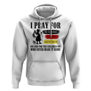 Orange Shirt Day Hoodie I Pray For The Children Who Never Made It Home TS09 White Print Your Wear
