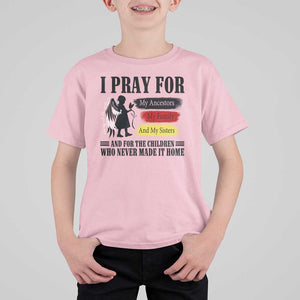 Orange Shirt Day T Shirt For Kid I Pray For The Children Who Never Made It Home TS09 Light Pink Print Your Wear