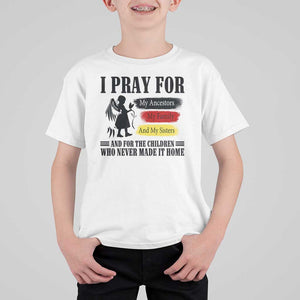 Orange Shirt Day T Shirt For Kid I Pray For The Children Who Never Made It Home TS09 White Print Your Wear