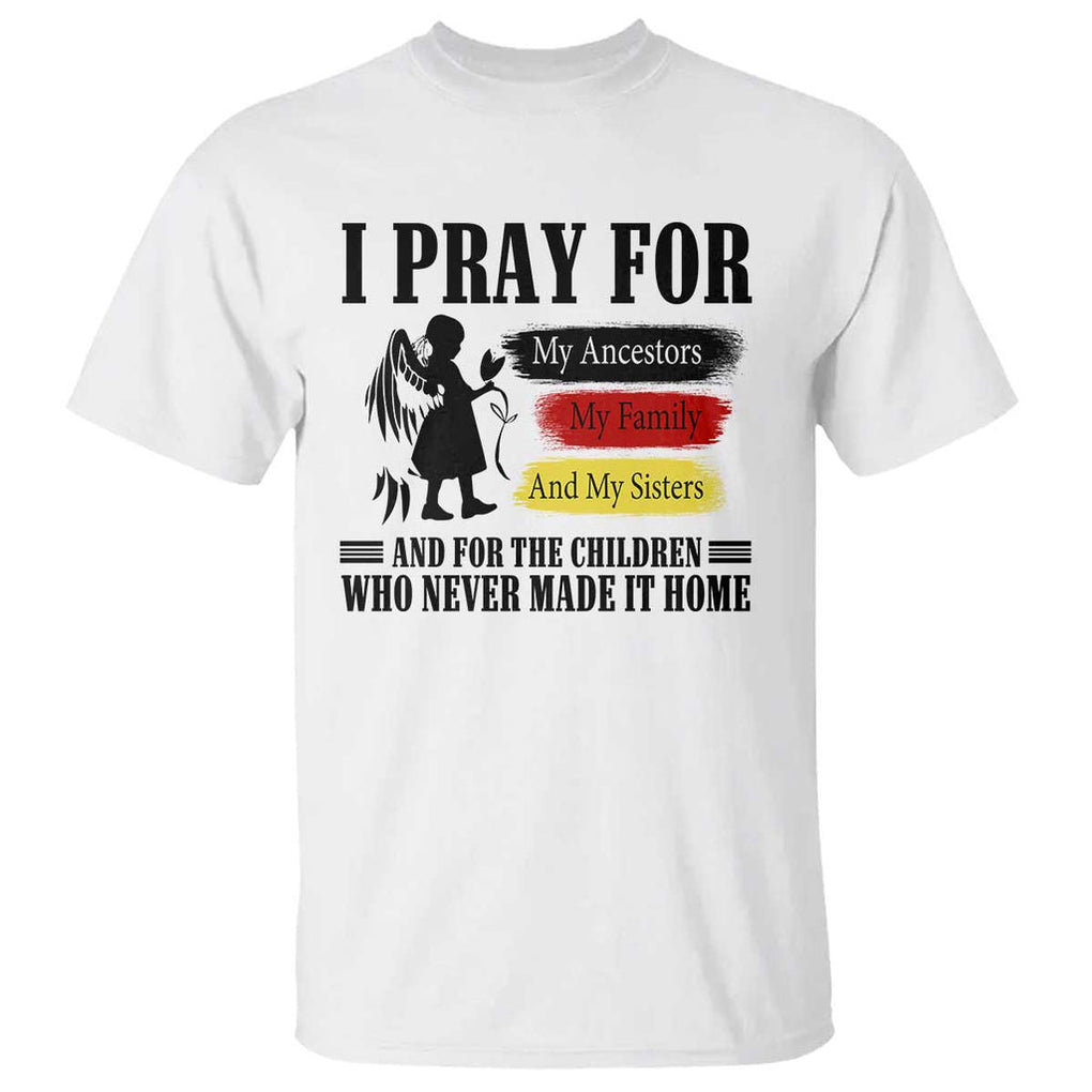 Orange Shirt Day T Shirt I Pray For The Children Who Never Made It Home TS09 White Print Your Wear