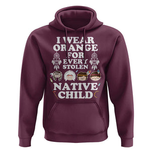 Orange Shirt Day Hoodie Wear Orange For Every Stolen Native Child TS09 Maroon Print Your Wear