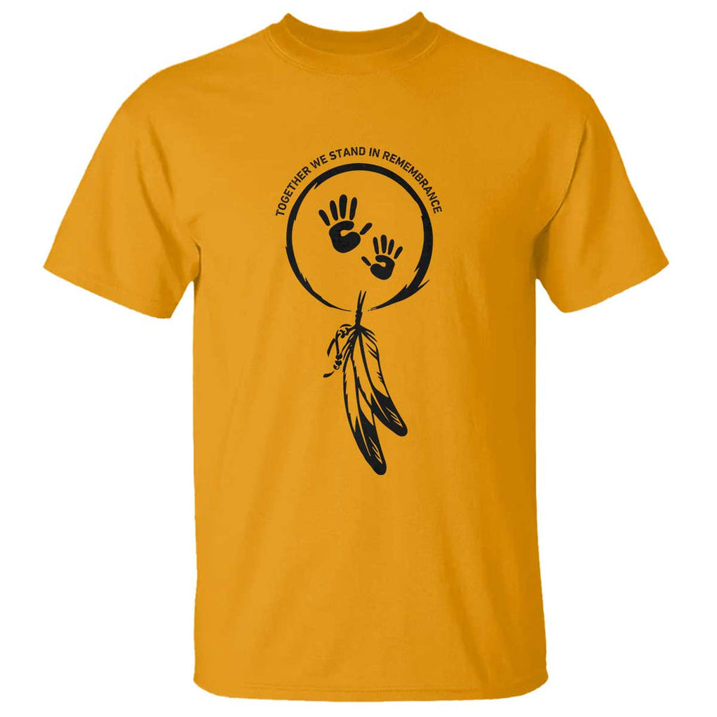 Orange Shirt Day T Shirt Together We Stand In Remembrance Native Child TS09 Gold Print Your Wear