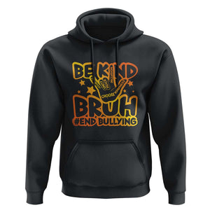 Unity Day Hoodie Be Kind Bruh End Bullying TS09 Black Print Your Wear