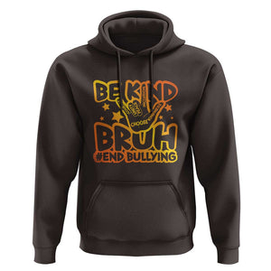 Unity Day Hoodie Be Kind Bruh End Bullying TS09 Dark Chocolate Print Your Wear