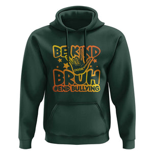 Unity Day Hoodie Be Kind Bruh End Bullying TS09 Dark Forest Green Print Your Wear