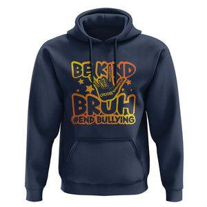 Unity Day Hoodie Be Kind Bruh End Bullying TS09 Navy Print Your Wear