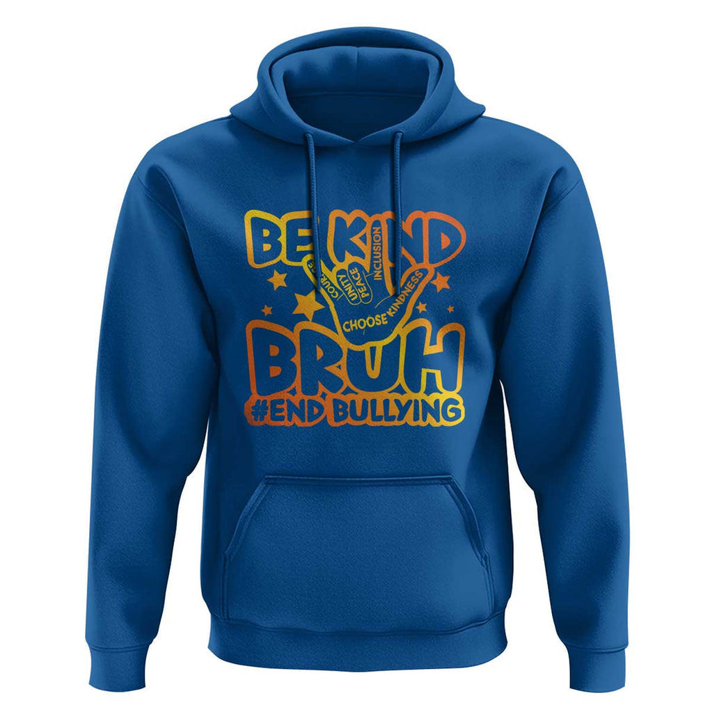 Unity Day Hoodie Be Kind Bruh End Bullying TS09 Royal Blue Print Your Wear