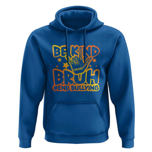Unity Day Hoodie Be Kind Bruh End Bullying TS09 Royal Blue Print Your Wear
