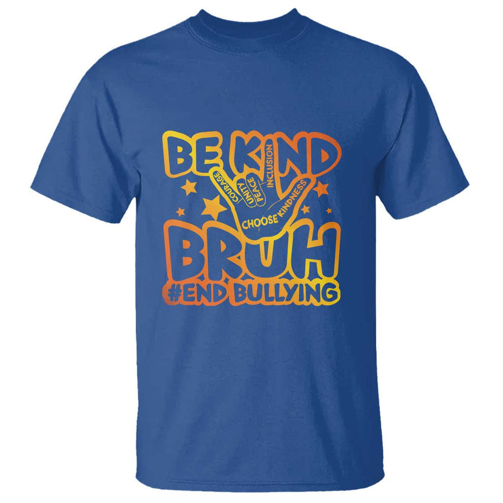 Unity Day T Shirt Be Kind Bruh End Bullying TS09 Royal Blue Print Your Wear