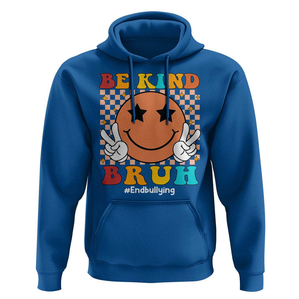 Anti Bullying Hoodie Be Kind Bruh Unity Day Orange Groovy TS09 Royal Blue Print Your Wear