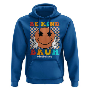Anti Bullying Hoodie Be Kind Bruh Unity Day Orange Groovy TS09 Royal Blue Print Your Wear