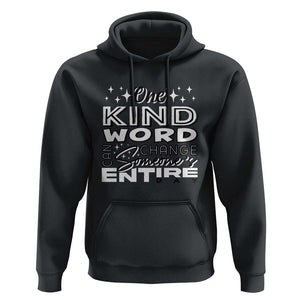 Be Kind Hoodie One Kind Word Can Change Someone's Entire Day Unity Day Anti Bullying TS09 Black Print Your Wear