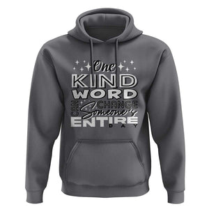 Be Kind Hoodie One Kind Word Can Change Someone's Entire Day Unity Day Anti Bullying TS09 Charcoal Print Your Wear