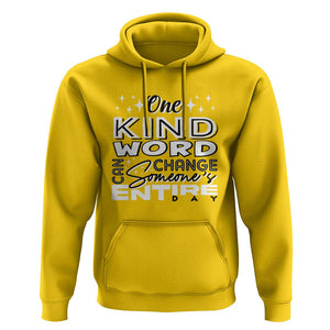 Be Kind Hoodie One Kind Word Can Change Someone's Entire Day Unity Day Anti Bullying TS09 Daisy Print Your Wear