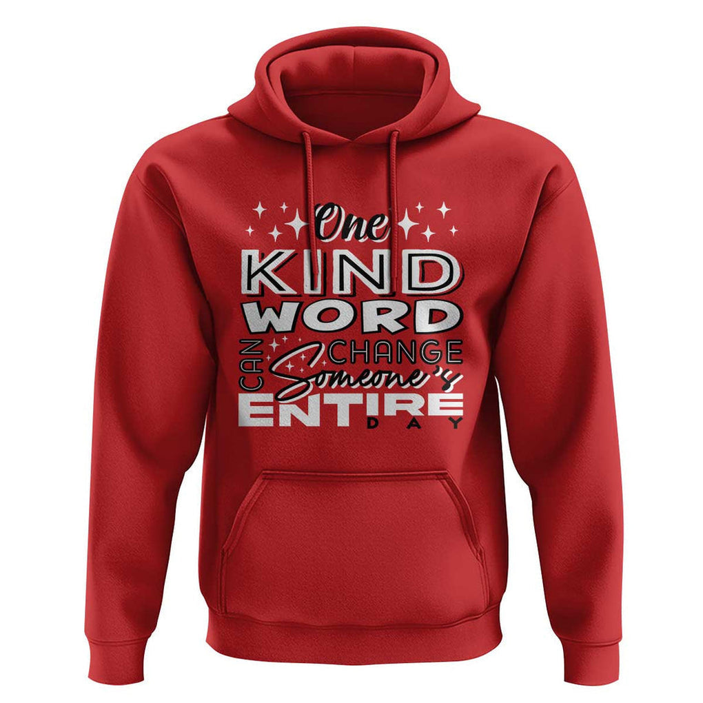 Be Kind Hoodie One Kind Word Can Change Someone's Entire Day Unity Day Anti Bullying TS09 Red Print Your Wear