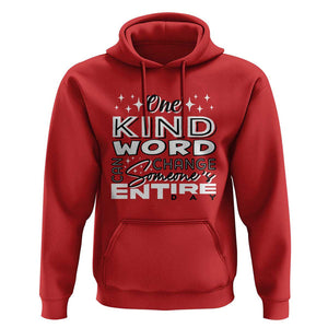 Be Kind Hoodie One Kind Word Can Change Someone's Entire Day Unity Day Anti Bullying TS09 Red Print Your Wear